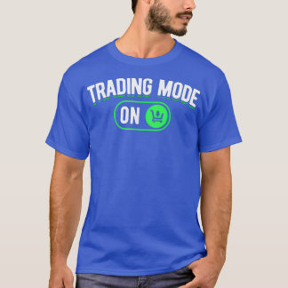 Day Traders Mode on Stock Trading T-Shirt
