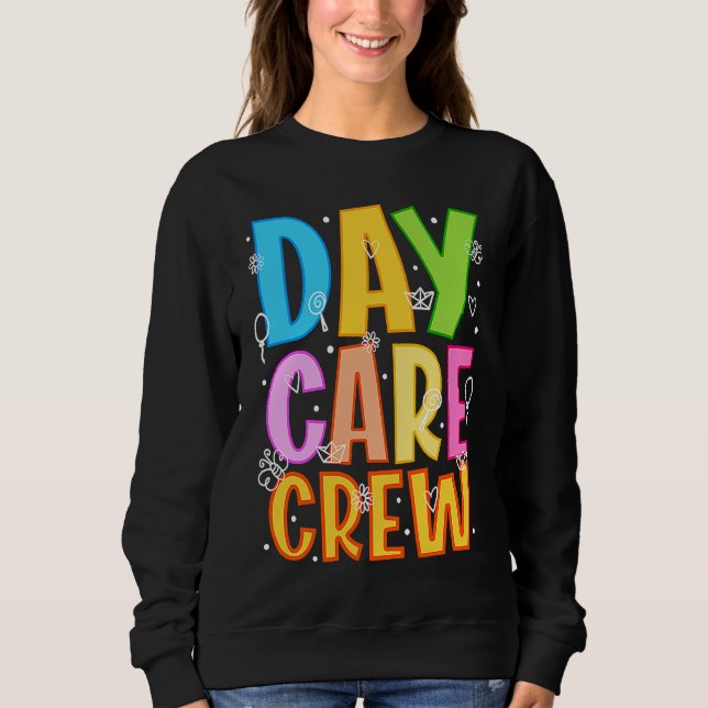 Daycare Crew Daycare Provider Daycare Teacher Pres Sweatshirt (Vorderseite)