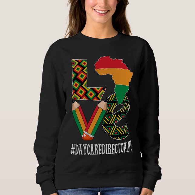 Daycare Director Love African American Black Histo Sweatshirt (Vorderseite)