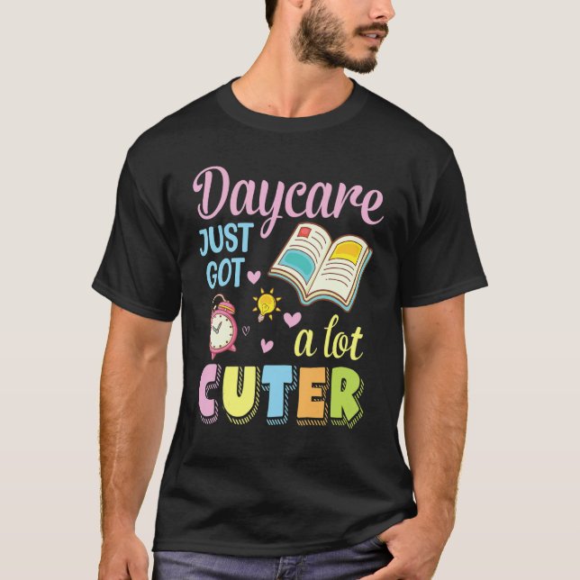 Daycare Got einfach eine viel Niedlichere Lehrerin T-Shirt (Vorderseite)