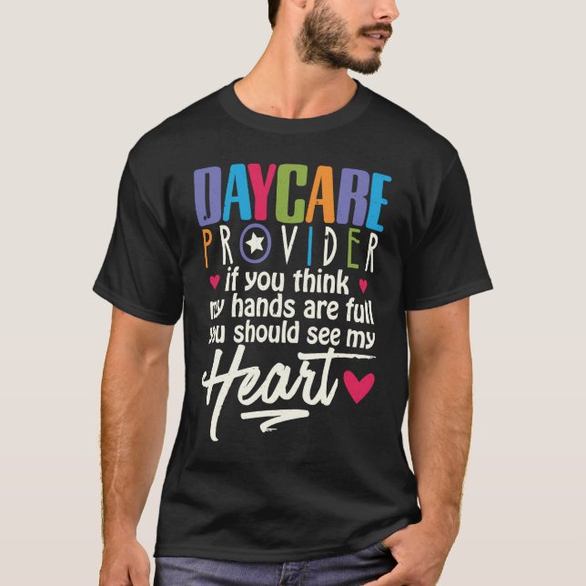 Daycare Provider You Think My Hands Are Full See W T-Shirt (Vorderseite)