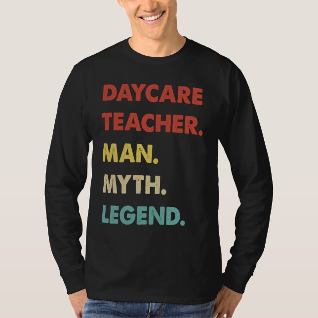 Daycare Teacher Man Myth Legend  1 T-Shirt (Vorderseite)
