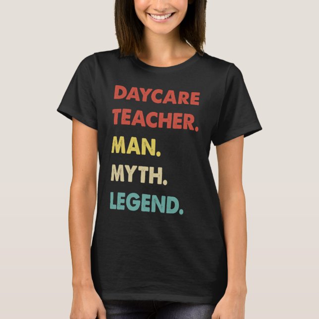 Daycare Teacher Man Myth Legend  1 T-Shirt (Vorderseite)