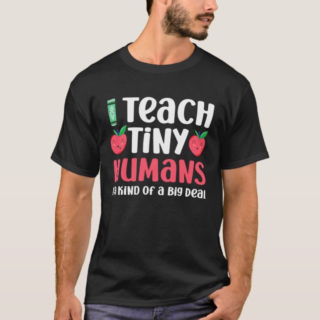 Daycare Teacher  Teach Tiny Humans I m Kind Of Big T-Shirt (Vorderseite)