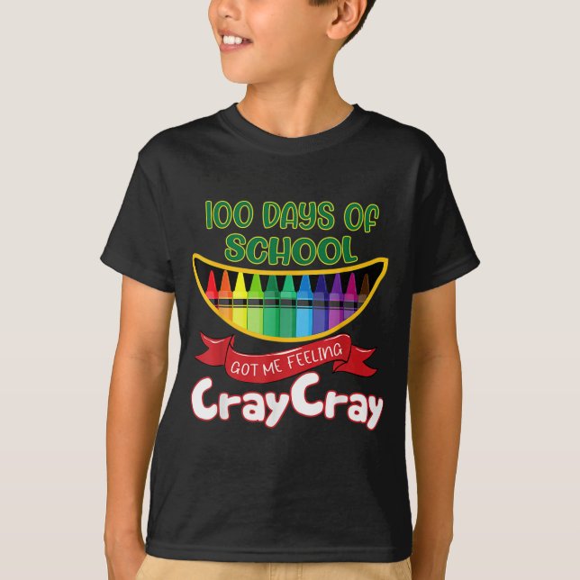 Days Of School Got Me Feeling Cray Cray  T-Shirt (Vorderseite)