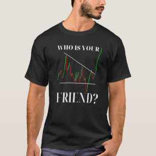 Daytrading Wer ist Ihr Freund Börsenhändler T-Shirt