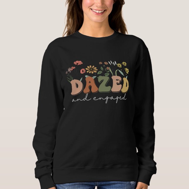 Dazed And Engaged Bachelorette Party Wildflowers R Sweatshirt (Vorderseite)