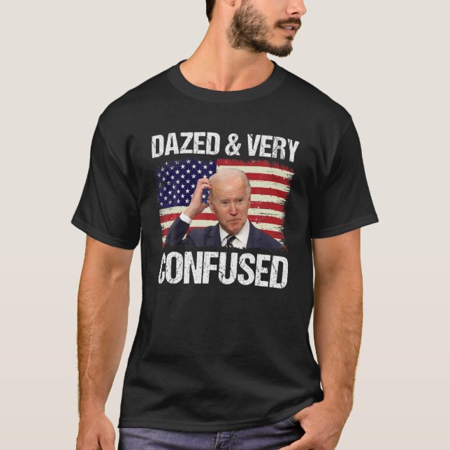 Dazed and very Confused Funny Joe Biden American F T-Shirt (Vorderseite)