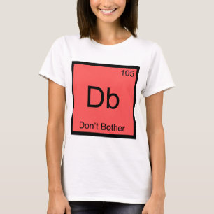 Db - Chemie-Elementsymbol T-Shirt: Keine Lust T-Shirt
