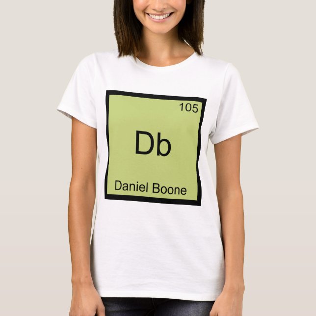 Db - Daniel Boone Funny Chemistry Element Symbol T-Shirt (Vorderseite)