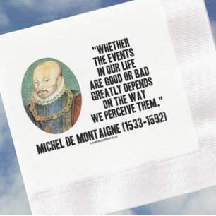 de Montaigne Ereignisse Leben gut oder schlecht wa Serviette
