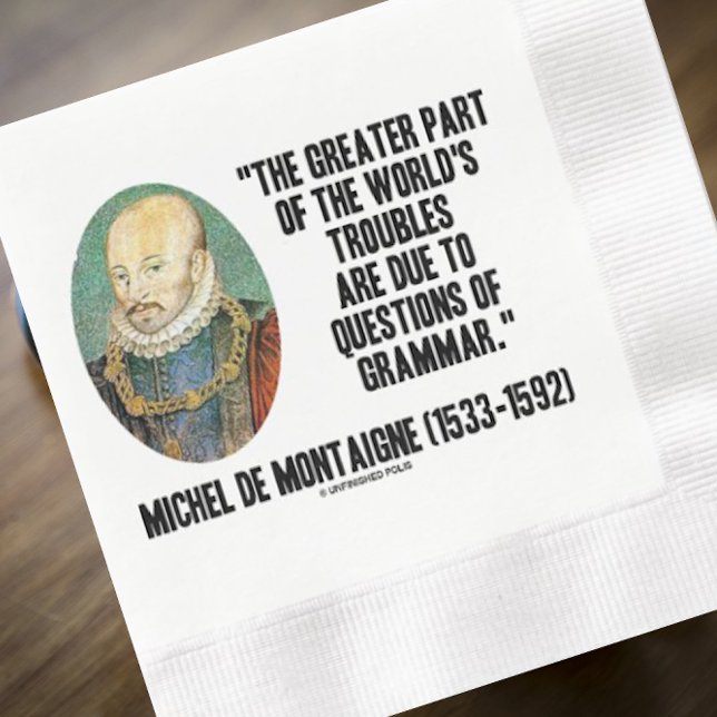 de Montaigne World: Grammatik-Fragen Serviette (Funny intellectual humor quote on grammar by French philosopher Michel de Montaigne on this napkin)