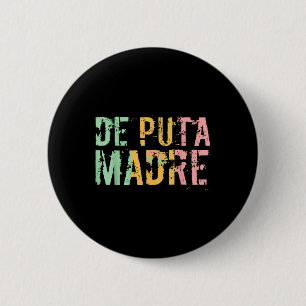 De Puta Madre Funny Spanish Español Hispanic Latin Button