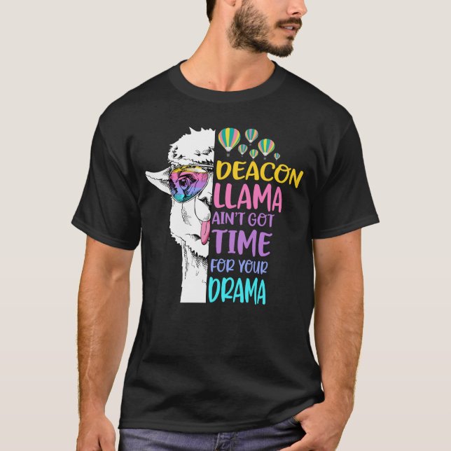 Deacon Llama Ain't Got Time for Your Drama T-Shirt (Vorderseite)