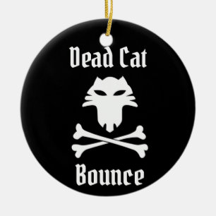 Dead Cat Bounce Keramik Ornament