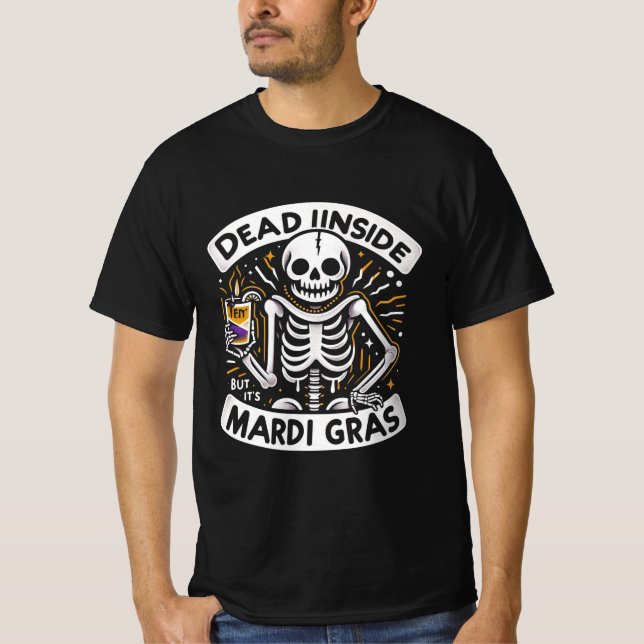 Dead Inside Aber es ist Mardi Gras - Funny Skeleto T-Shirt (Vorderseite)