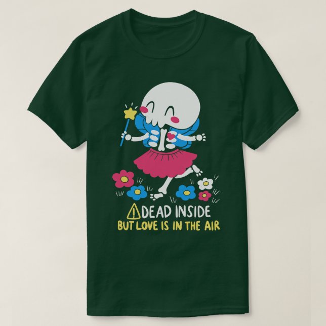 Dead Inside, aber Liebe ist in der Luft T-Shirt (Design vorne)