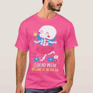 Dead Inside, aber Liebe ist in der Luft T-Shirt