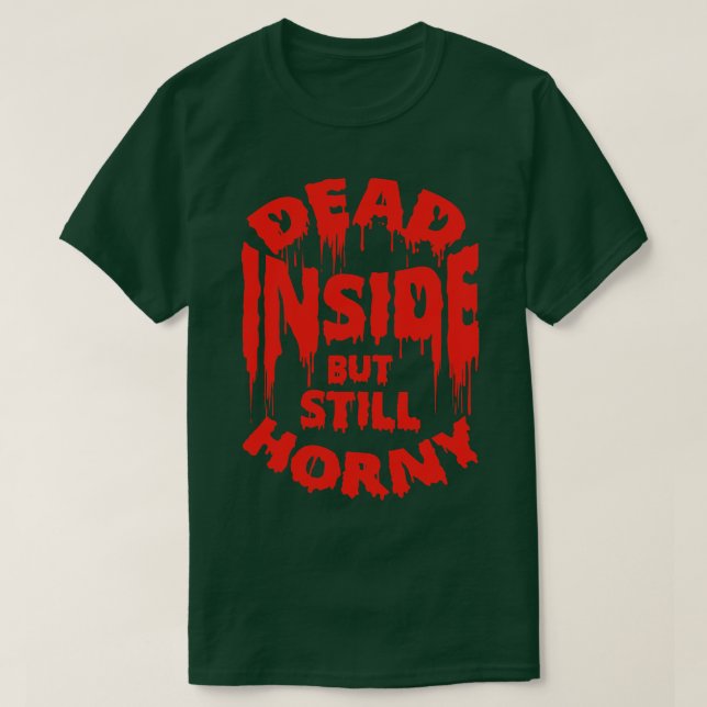 Dead Inside, aber noch geil fies Zitat T-Shirt (Design vorne)