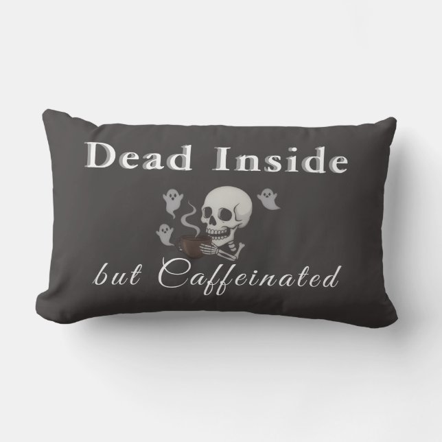 Dead Inside But Caffeinated – Halloween Pillow Lendenkissen (Vorderseite)