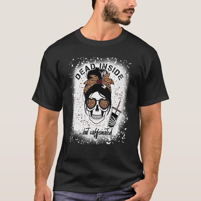 Dead Inside But Caffeinated Skeleton coffee Bleach T-Shirt (Vorderseite)