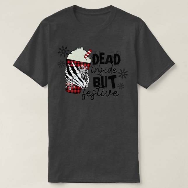 Dead Inside But Festive Christmas  T-Shirt (Design vorne)