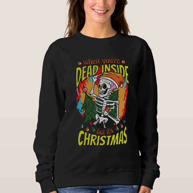 Dead inside but it´s Christmas Xmas Skeletton Xmas Sweatshirt (Vorderseite)