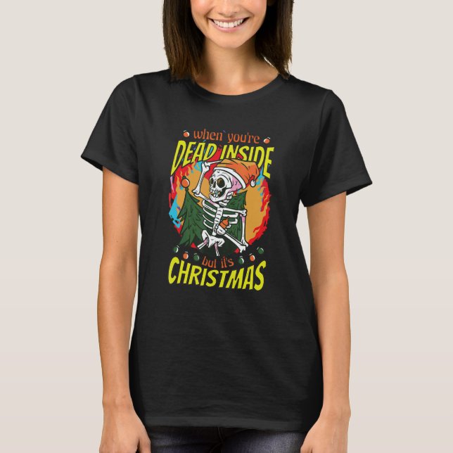 Dead inside but it´s Christmas Xmas Skeletton Xmas T-Shirt (Vorderseite)