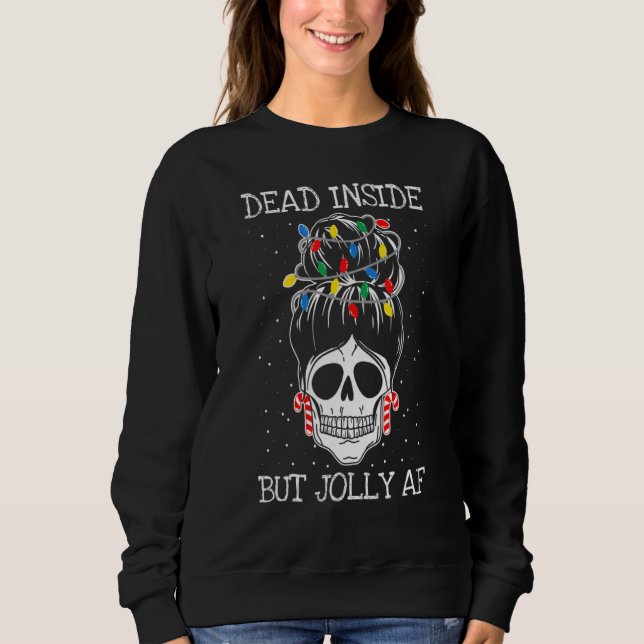 Dead Inside But Jolly Af Messy Bun Christmas Xmas  Sweatshirt (Vorderseite)