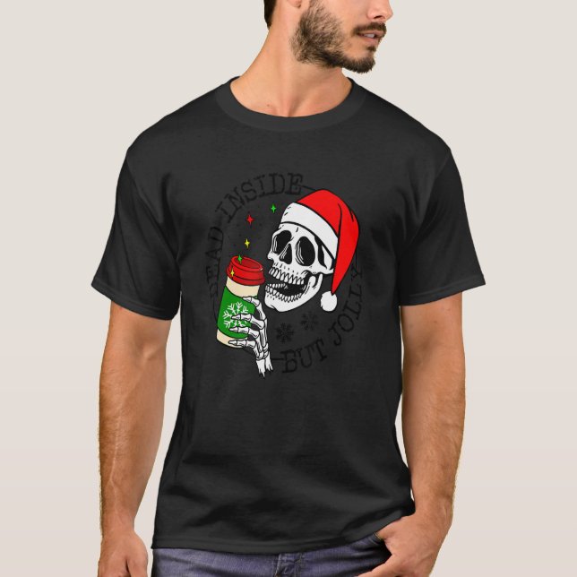 Dead Inside But Jolly Skeleton Coffee Drinking Chr T-Shirt (Vorderseite)
