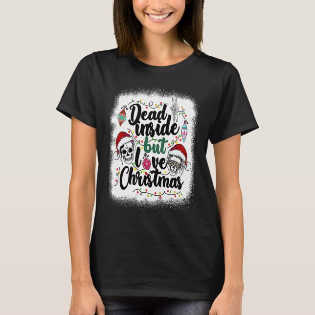 Dead Inside But Love Christmas Messy Bun Skeleton  T-Shirt (Vorderseite)