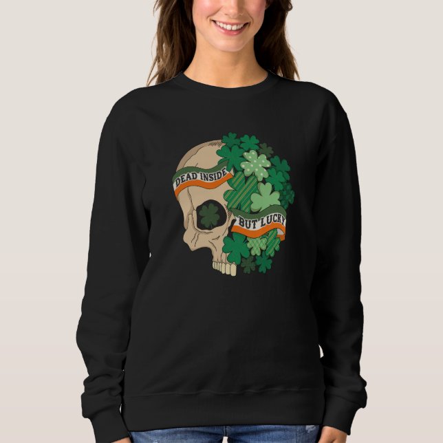 Dead Inside But Lucky Shamrock Skull St Patrick Da Sweatshirt (Vorderseite)