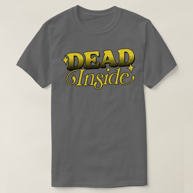 Dead Inside Existentialist Typografy Design T-Shirt (Design vorne)