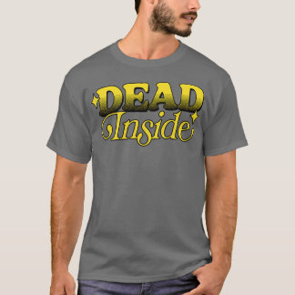 Dead Inside Existentialist Typografy Design T-Shirt