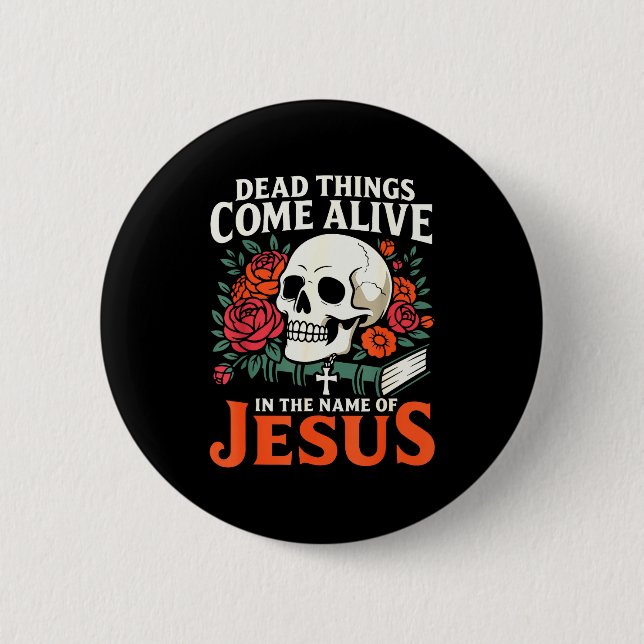 Dead Things Come Alive Name Of Jesus Christian Hal Button (Vorderseite)