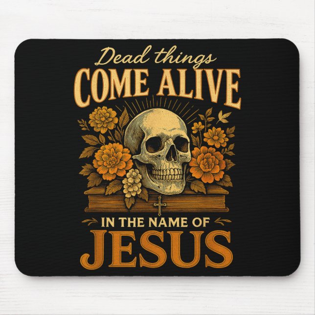 Dead Things Come Alive Name Of Jesus Christian Hal Mousepad (Vorne)