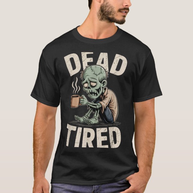 Dead Tired Zombie Coffee Addict Morning Mood  T-Shirt (Vorderseite)