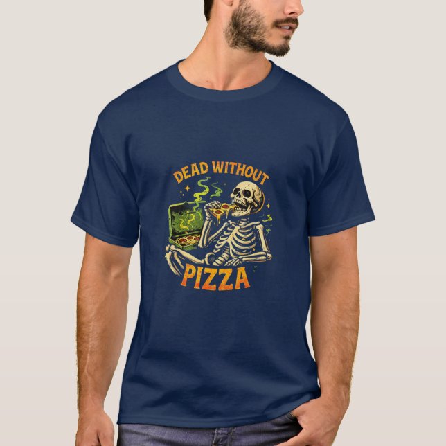 Dead Without Pizza Shirt – Funny Skeleton Eating P (Vorderseite)