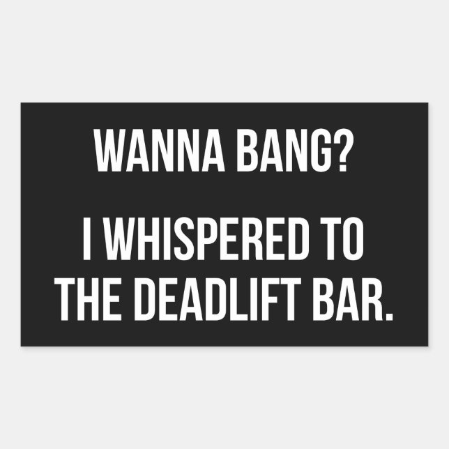 Deadlift Bar, Wanna Bang - Funny Novelout Workout Rechteckiger Aufkleber (Vorderseite)