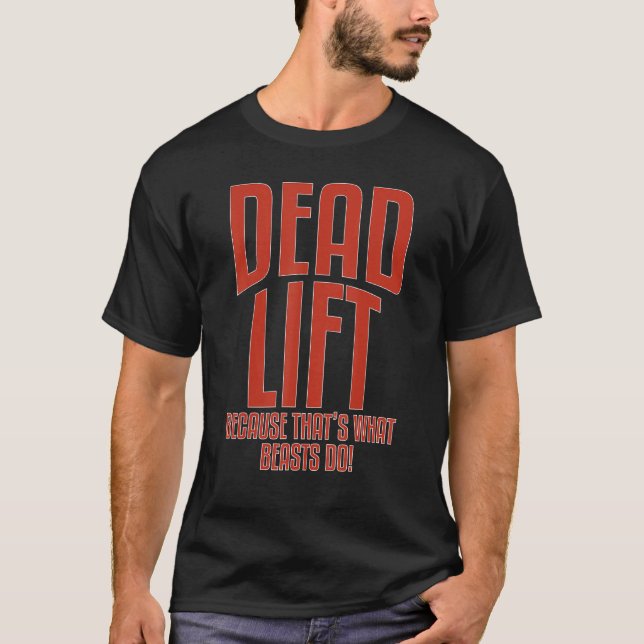 Deadlift Because Thats What Beasts Do Fitness Inst T-Shirt (Vorderseite)