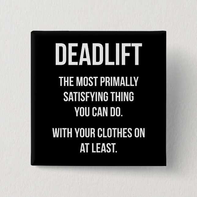 Deadlift - Funny Gym Meme - Neuheit Workout Button (Vorderseite)