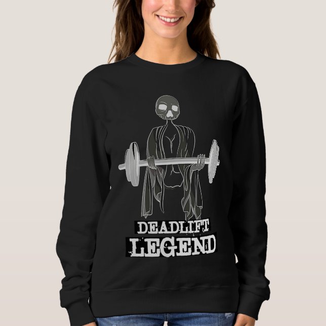 Deadlift Legend Gym Powerlifter Workout Weightlift Sweatshirt (Vorderseite)