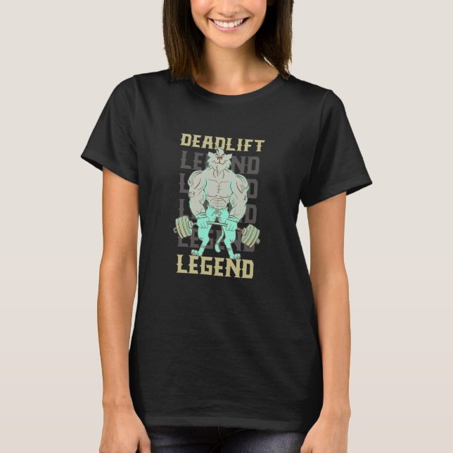Deadlift Legend Powerlifter Gym Workout Quote T-Shirt (Vorderseite)