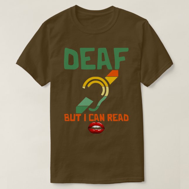 Deaf, aber ich kann Lippen lesen Schwerhörigkeit T-Shirt (Design vorne)
