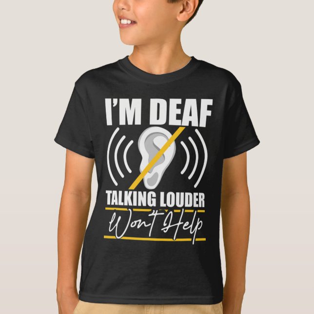 Deaf. Das Gespräch mit Louder wird nicht helfen! A T-Shirt (Vorderseite)