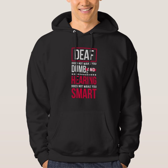 Deaf Does Not Make You Dumb, Deaf Awareness and He Hoodie (Vorderseite)