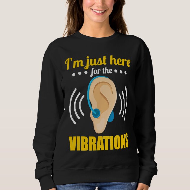 Deaf Just Here for the Vibrations Sweatshirt (Vorderseite)