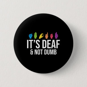 Deaf Not Dumb Button