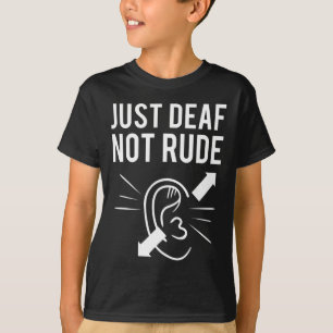 Deaf Not Rude T-Shirt