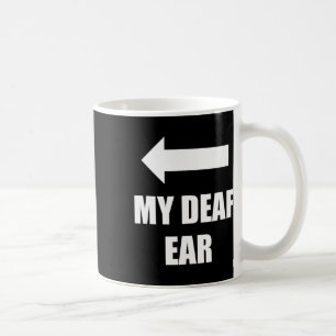 Deaf Ohr rechts Ohr ist tot Kaffeetasse